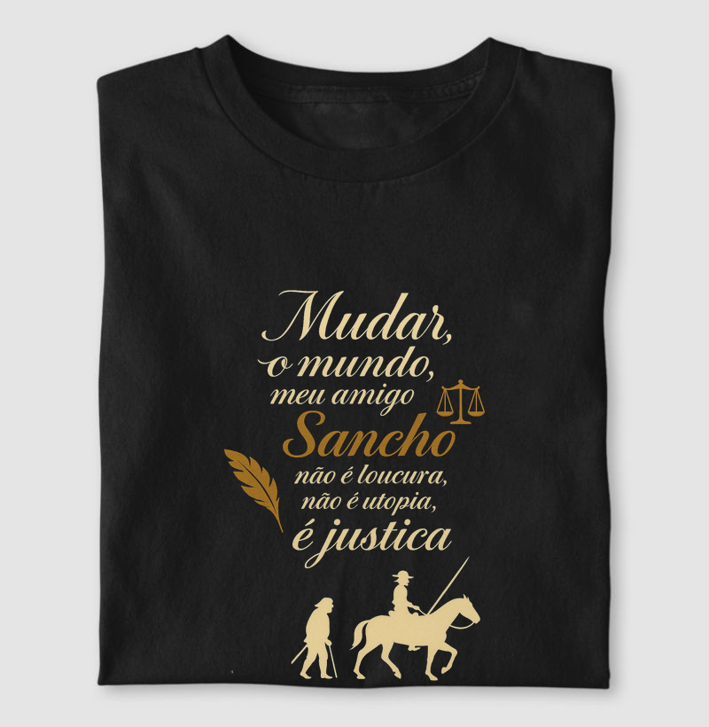 Mudar o mundo, meu amigo Sancho...