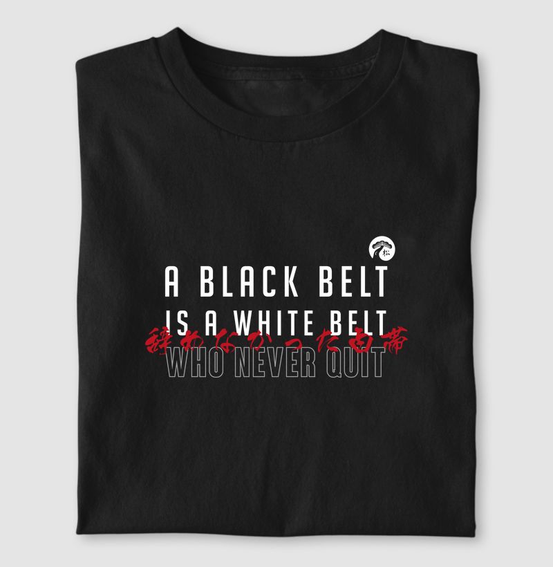 A Black Belt never quit