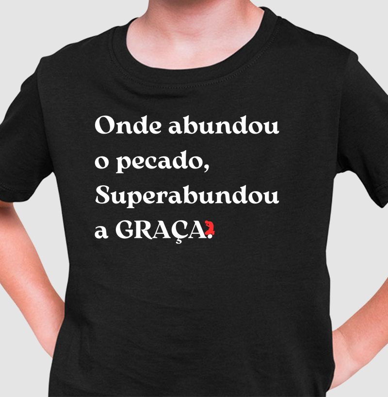 Onde abundou o pecado, Superabundou a GRAÇA. (Letra Branca)