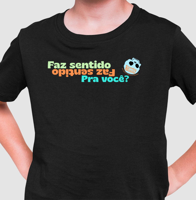 Camiseta Faz sentido pra você?