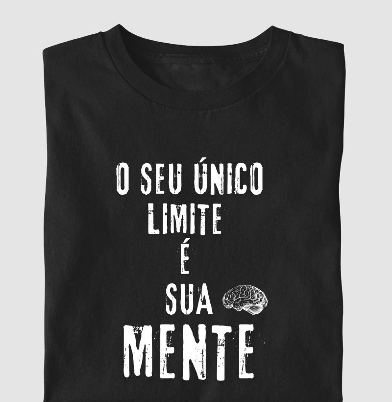 O SEU ÚNICO LIMITE É A SUA MENTE