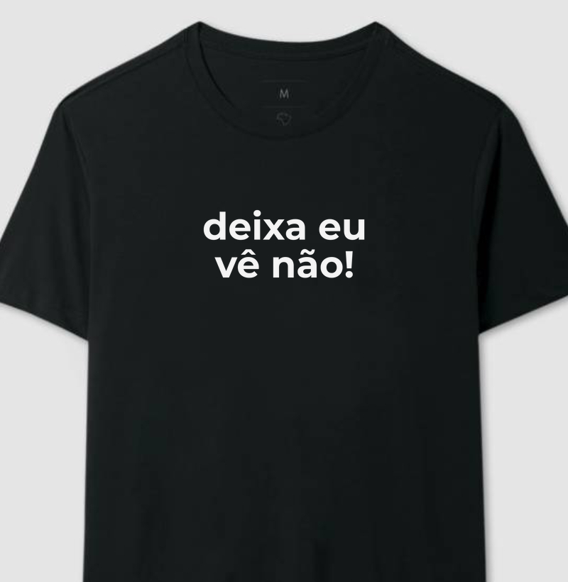Deixa eu vê não!