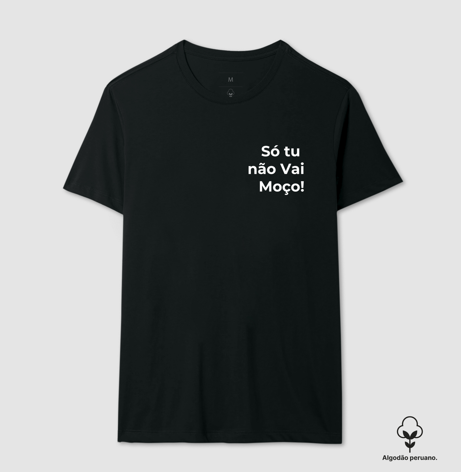  Camiseta: "Só Tu Não Vai"