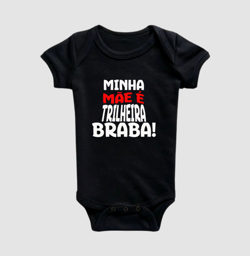 MINHA MÃE É TRILHEIRA BRABA!