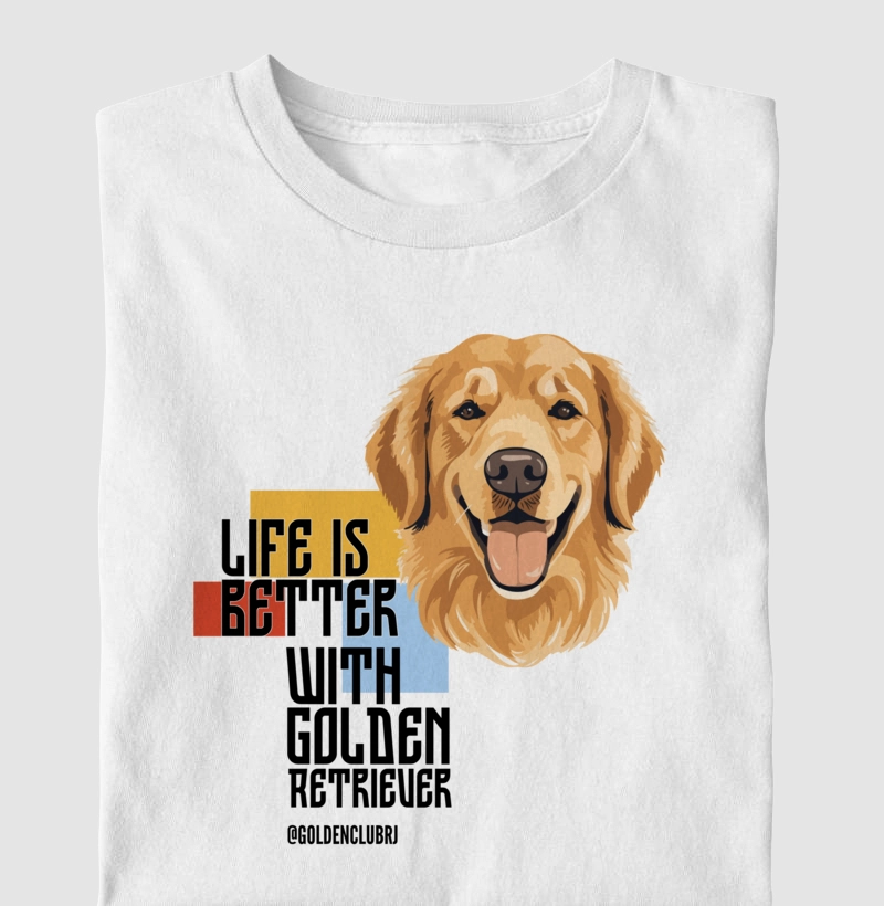 Life is better With Golden Retriever