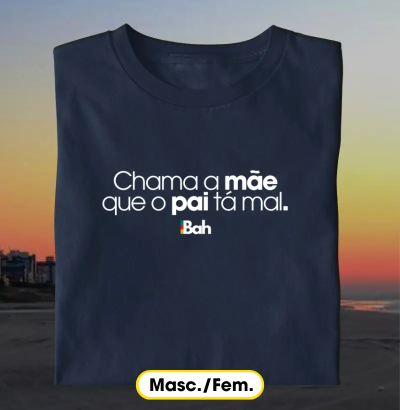 Chama a mãe que o pai tá mal