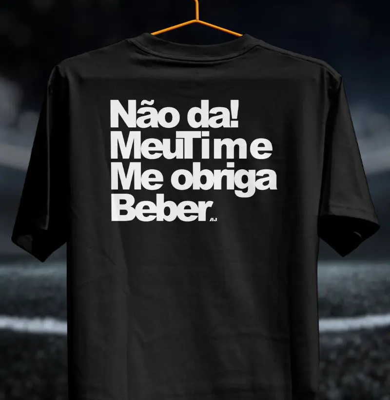 Não da, Meu Time me Obriga beber