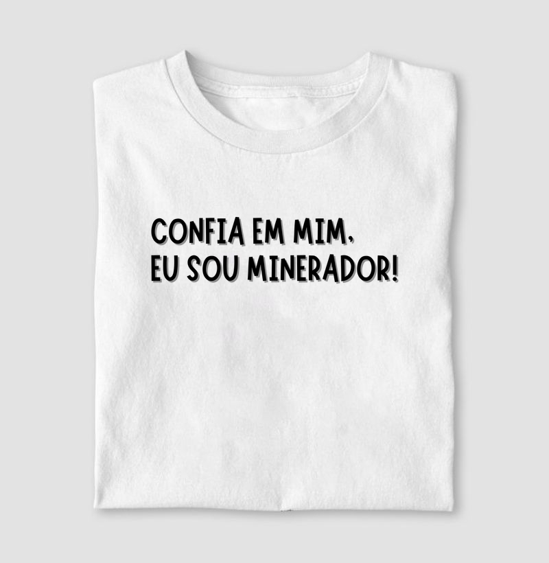 Confia em mim, sou minerador