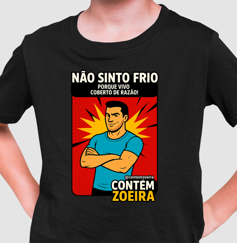 Não sinto frio porque vivo coberto de razão!