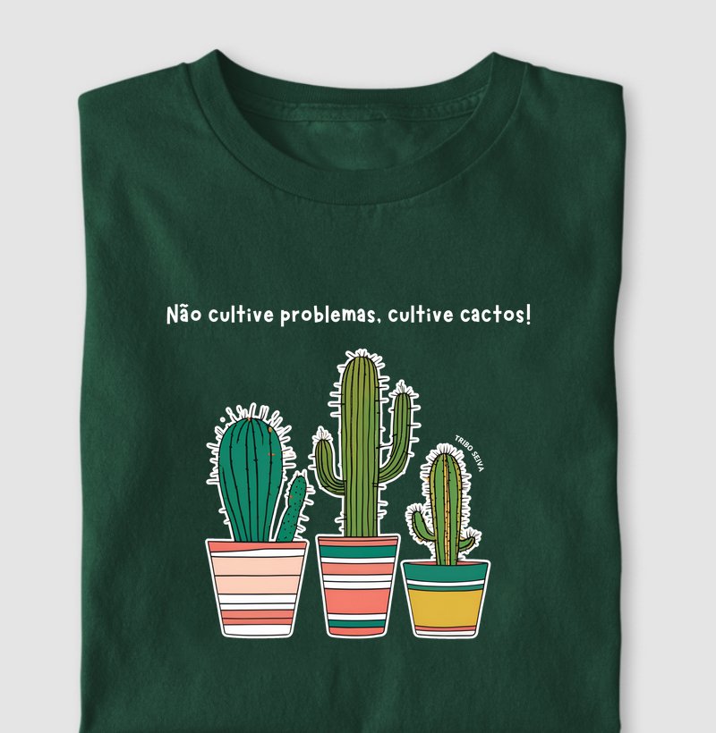 Não Cultive Problemas, Cultive Cactos