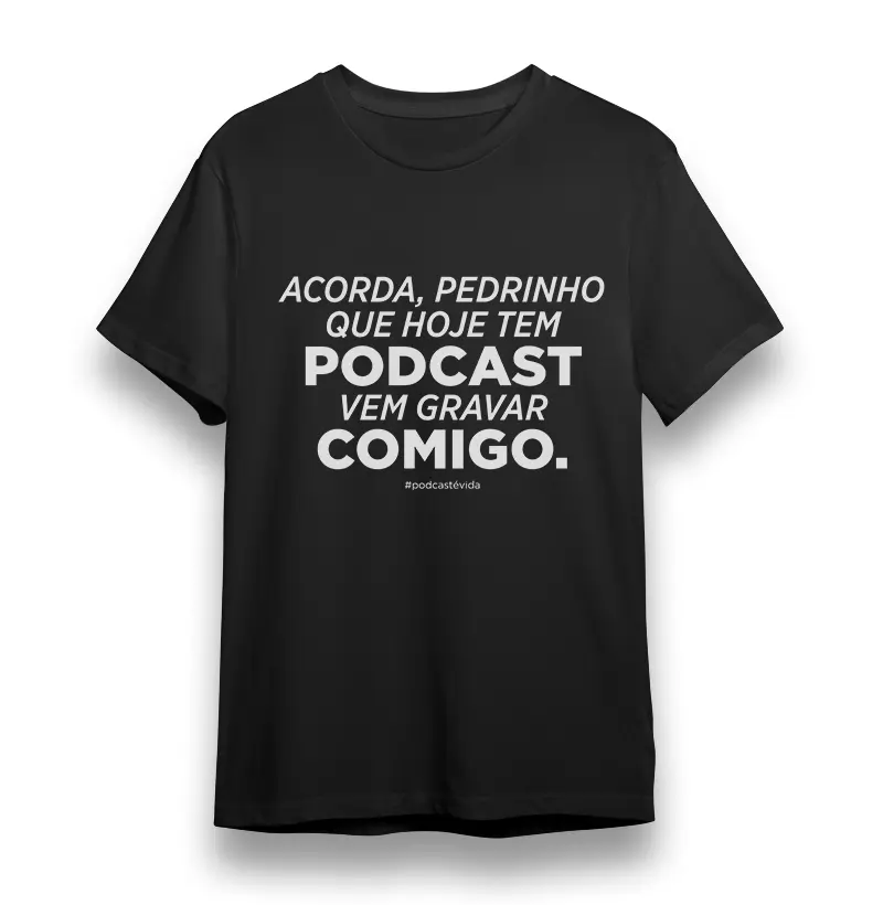 Camiseta de Podcast Acorda Pedrinho
