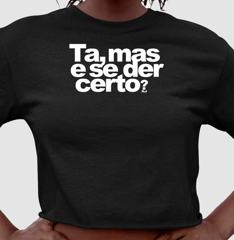 Ta, Mas e se Der Certo?