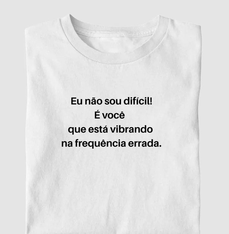 eu não sou dificil