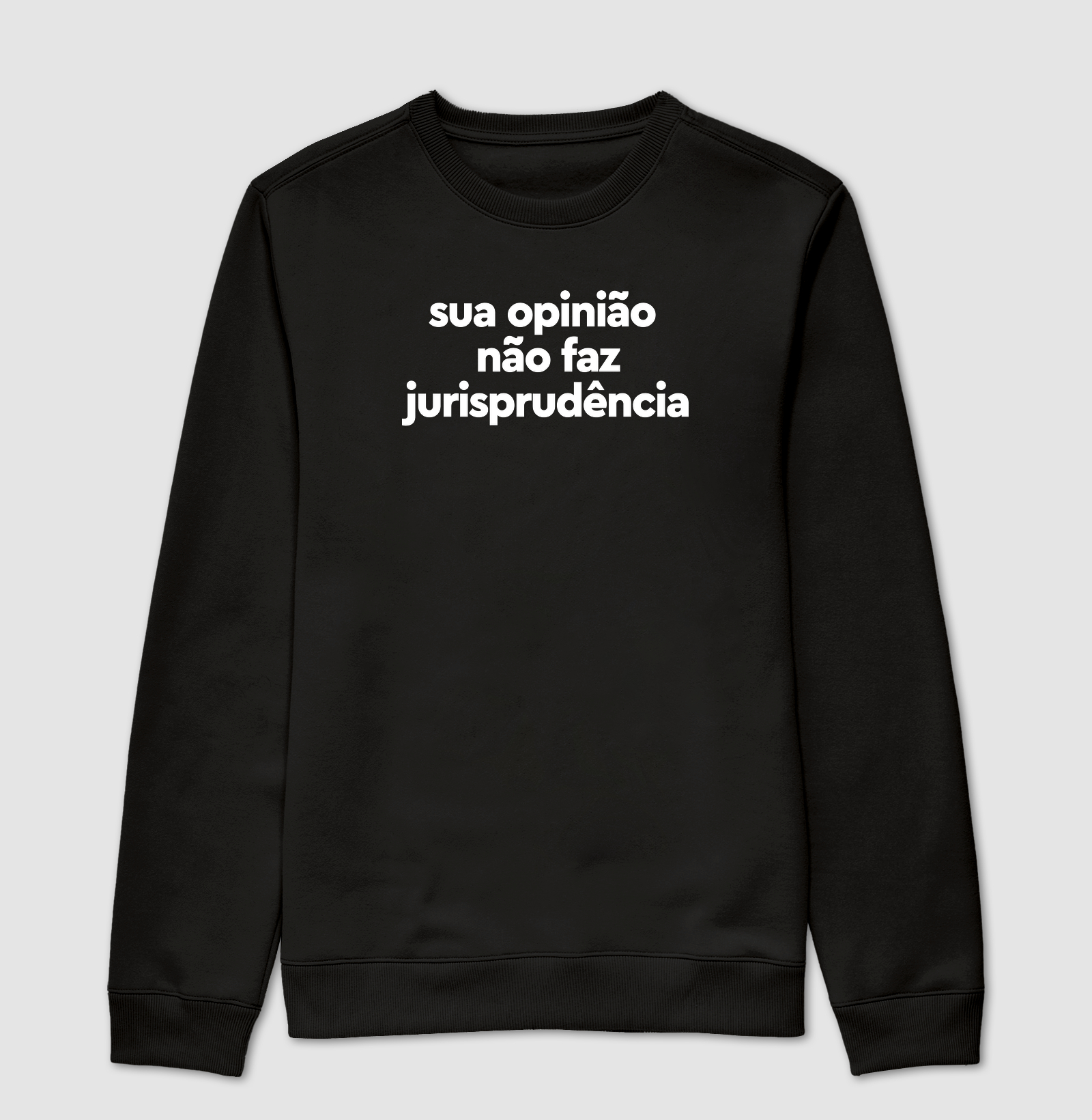 Sua opinião não faz jurisprudência