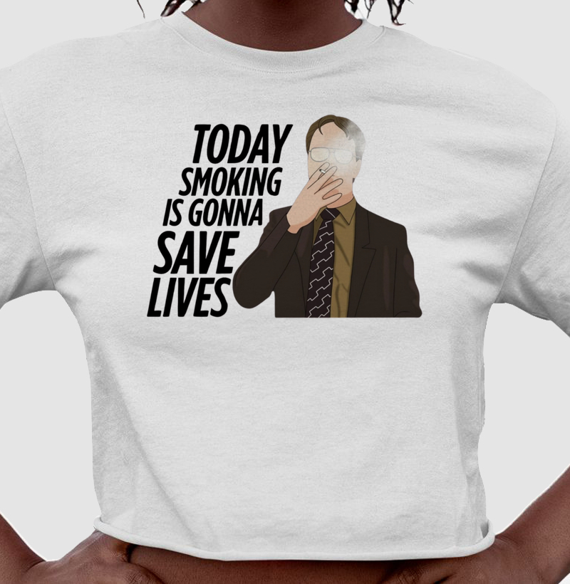TODAY SMOKING IS GONNA SAVE LIVES