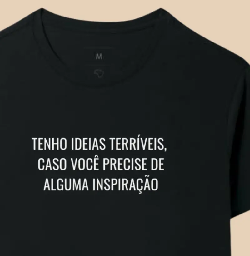 Tenho ideias terríveis,  Caso você precise de alguma inspiração