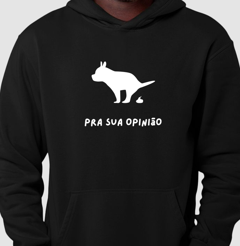Moletom Pra sua opinião 