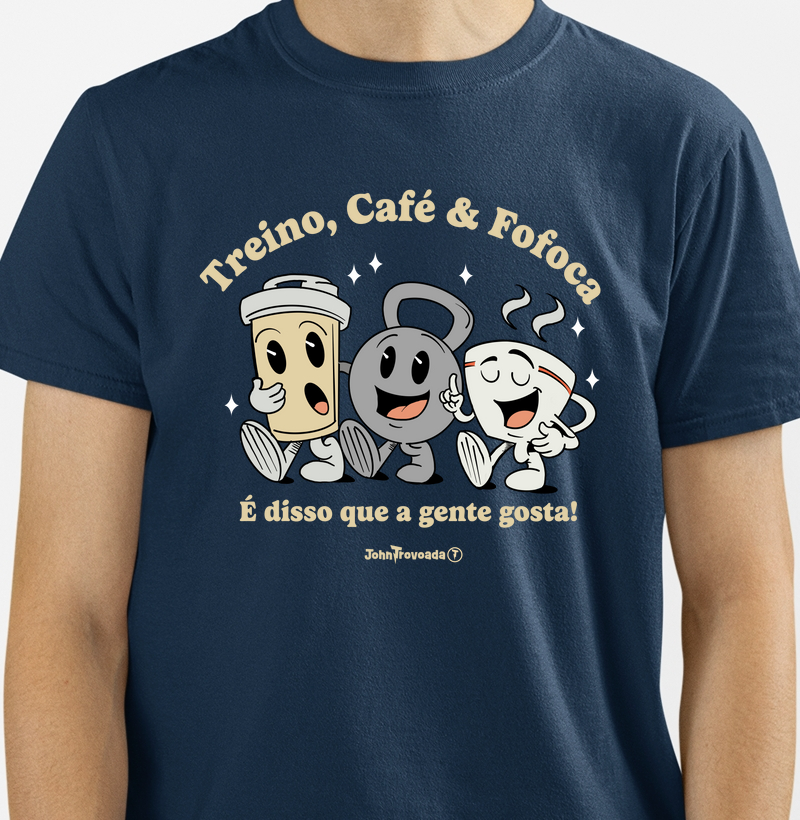 Camiseta Treino, Café e Fofoca 