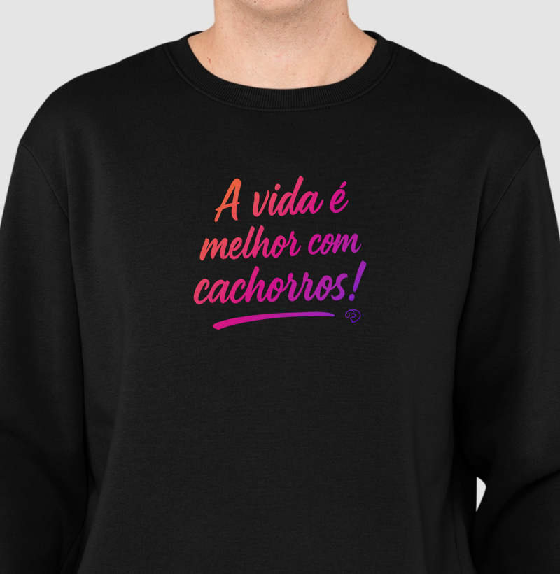 A Vida é Melhor com Cachorros!