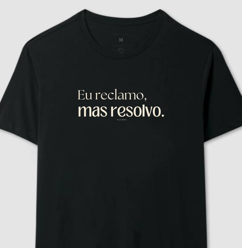 Camiseta Eu reclamo, mas resolvo Minimalista – Fala Sério Store