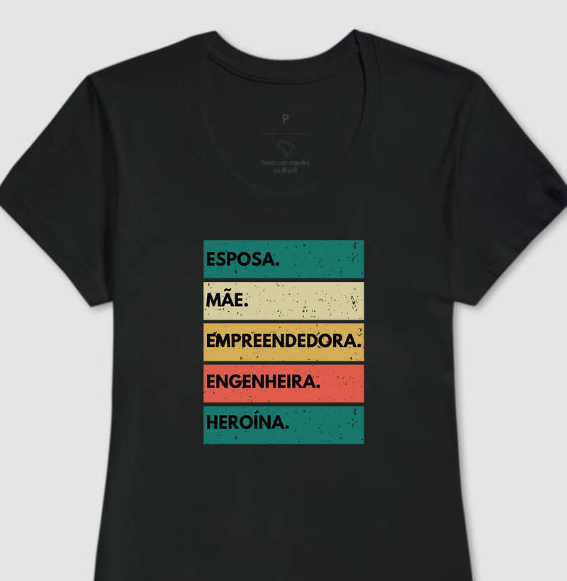 Esposa, Mãe, Empreendedora, Engenheira, Heroína