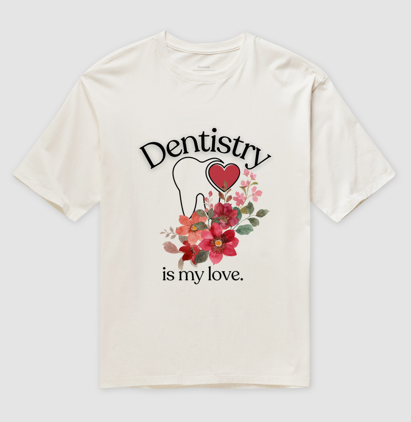 Tee "Dentistry is my love." Código LUX02005