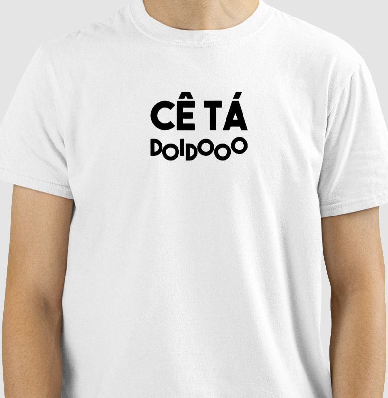 Camiseta Ce ta doido 