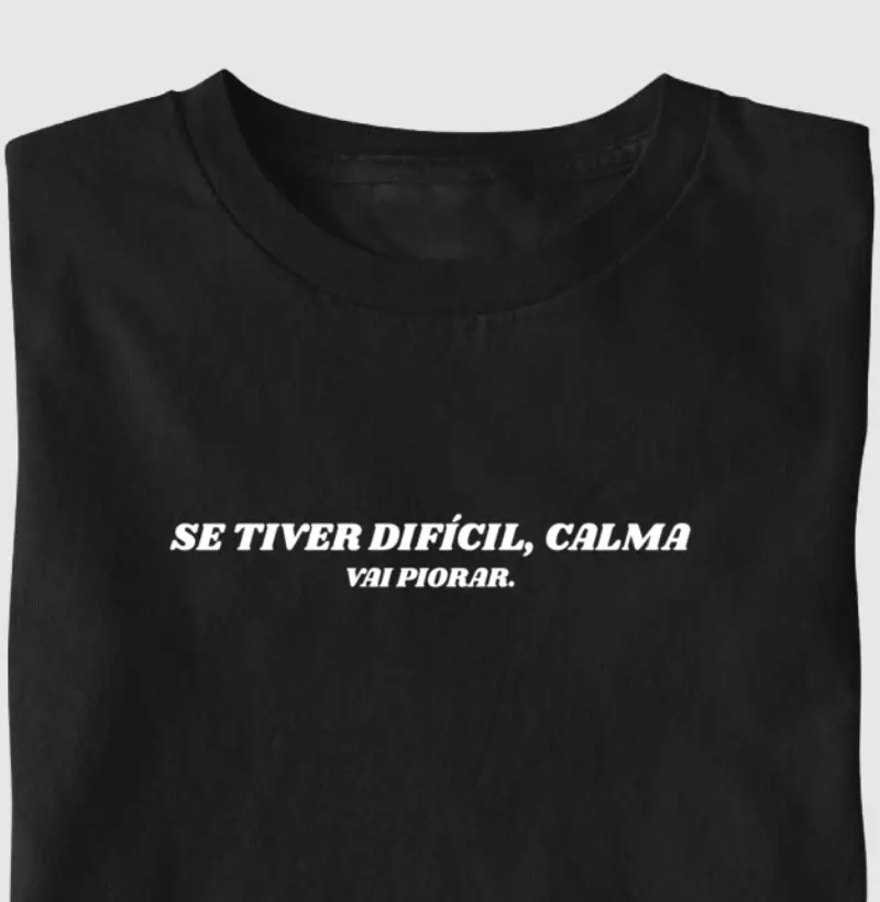 Tá difícil? Calma