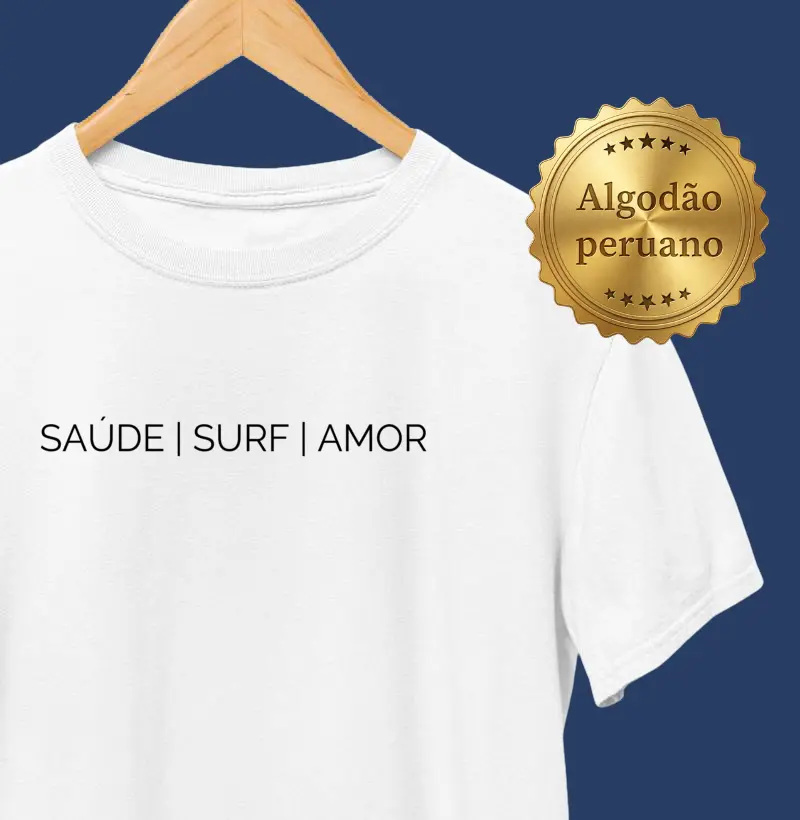 Camiseta Minimalista SAÚDE | SURF | AMOR - Surf For Fun Wear