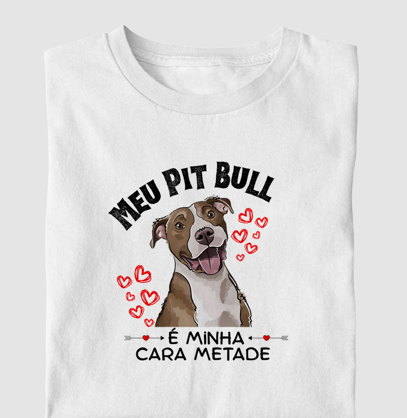 MEU PIT BULL É MINHA CARA METADE