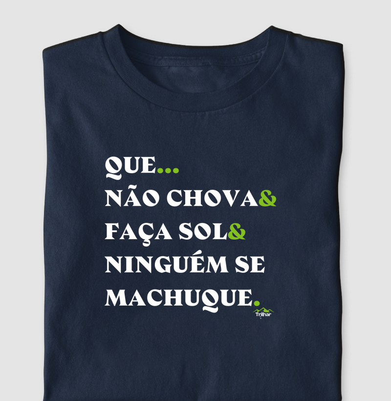 Que...Não chova, faça sol e ninguém se machuque!