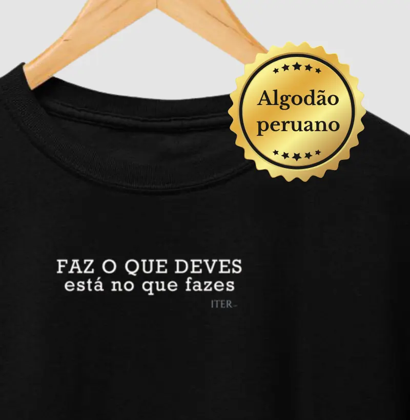 Algodão Peruano - Faz o que deves, está no que fazes
