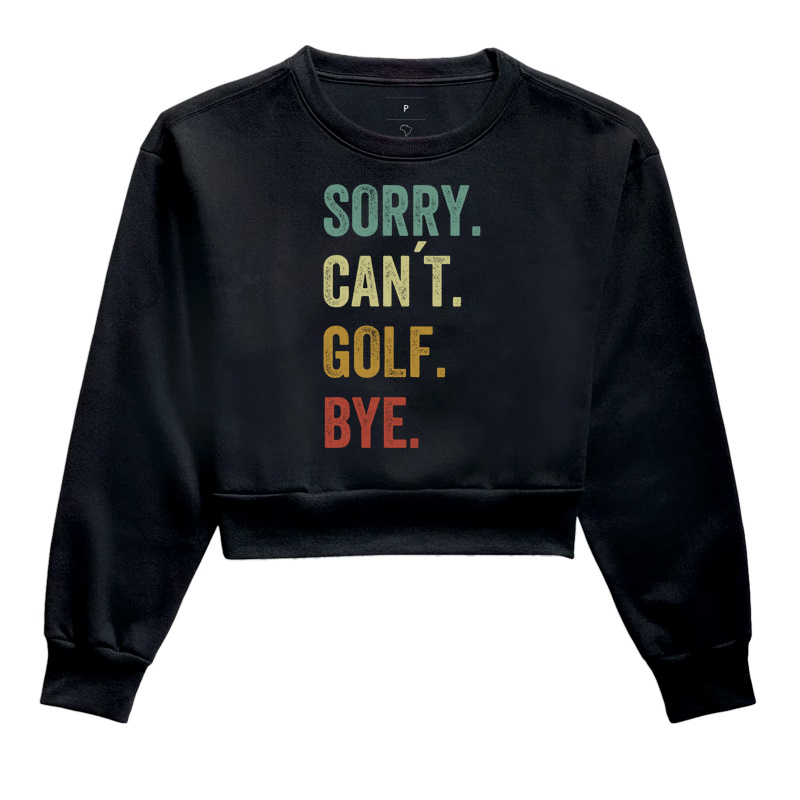 SORRY. CAN'T. GOLF. BYE