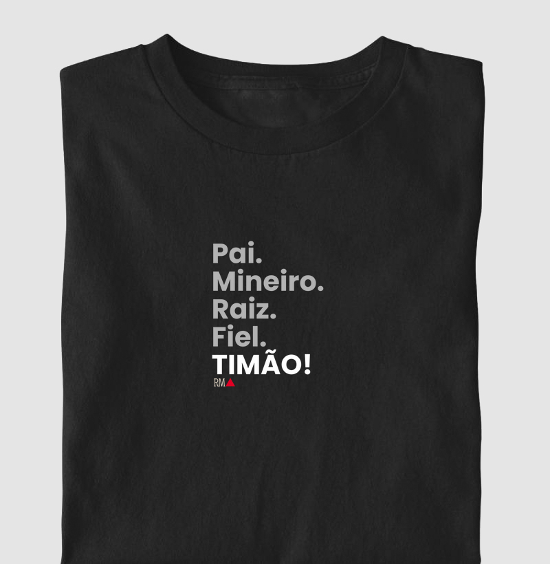 Pai. Mineiro. Raiz. Fiel. TIMÃO!