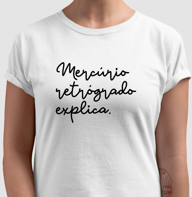 Camiseta "Mercúrio retrógrado explica."