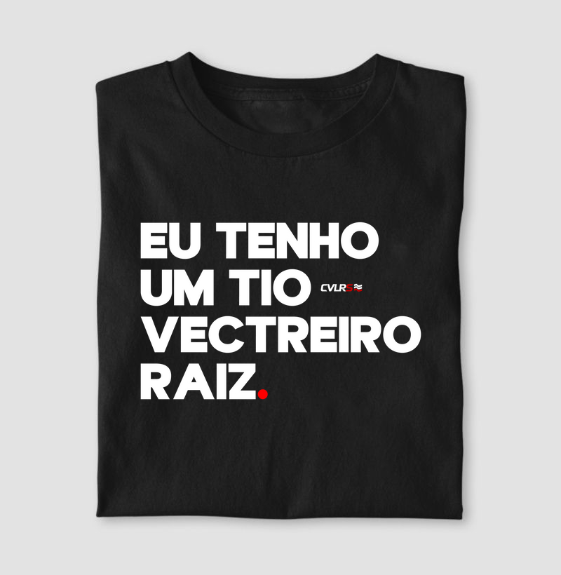 Eu tenho um tio vectreiro raiz.
