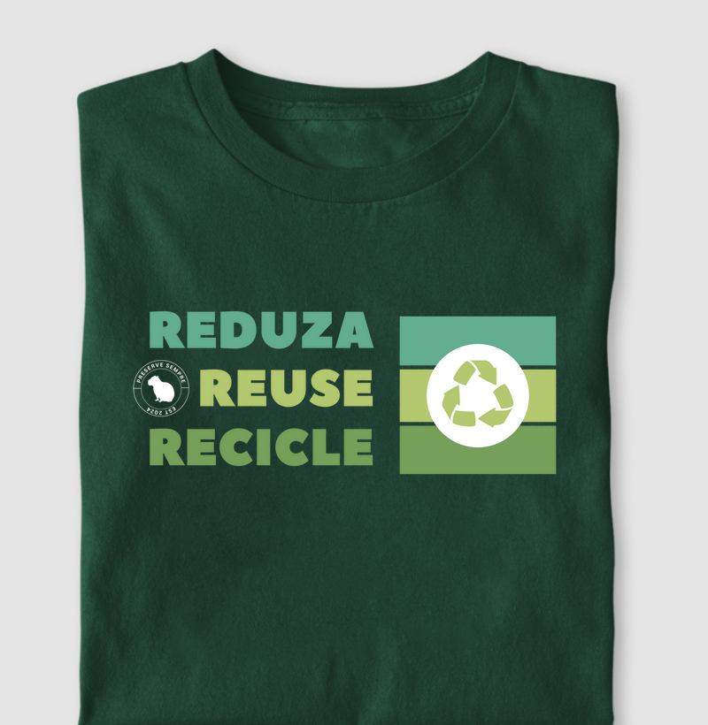 Reduza, Reuse, Recicle