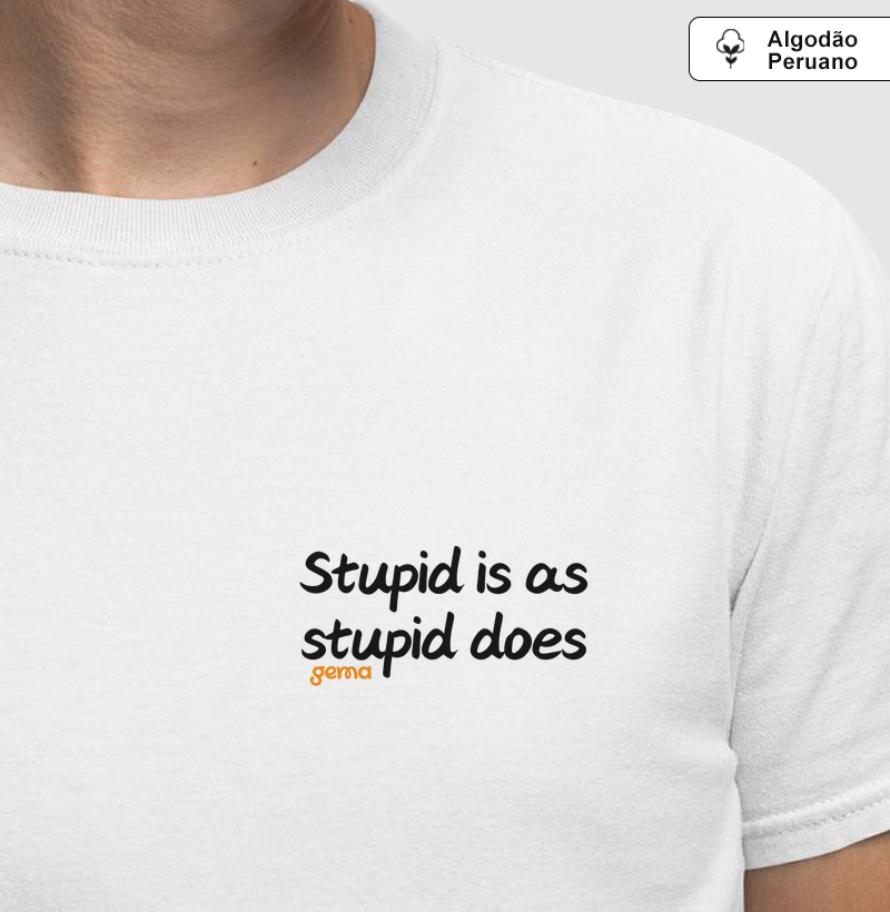 Stupid is
