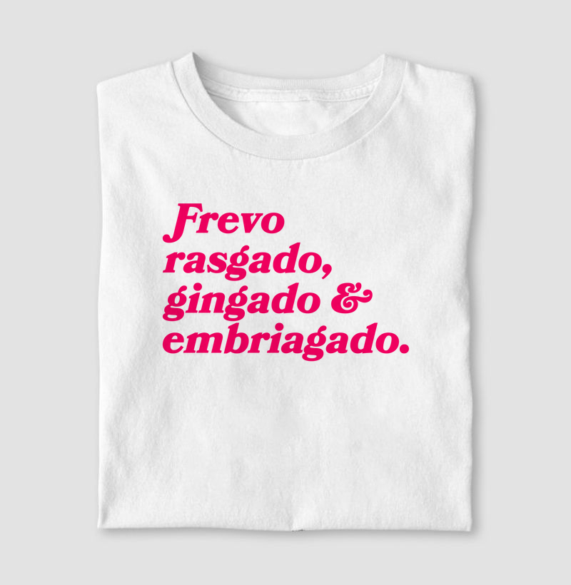 Camiseta Frevo Rasgado, Gingado & Embriagado