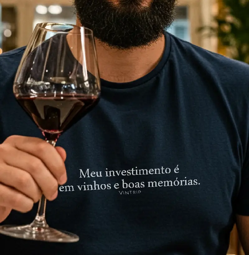 Meu investimento é em vinhos e boas memórias.