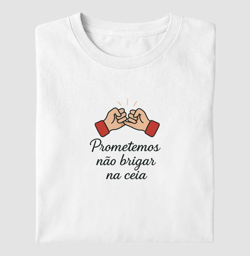 Camiseta - Prometemos não Brigar