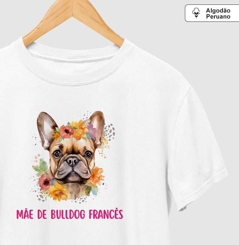 Camiseta: Mãe de Bulldog Francês