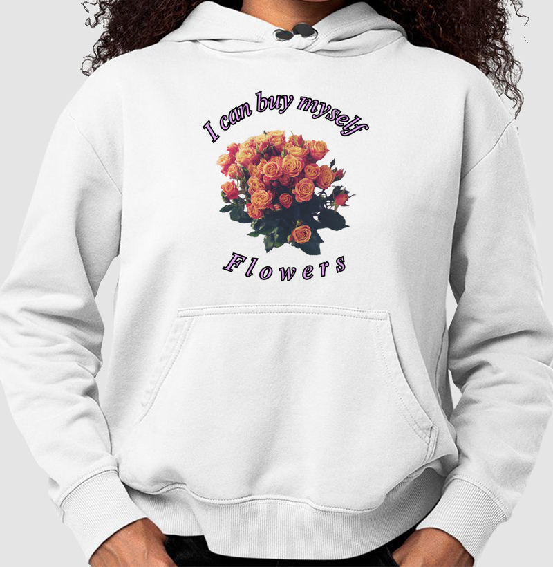 Moletom I Can Buy Myself Flowers