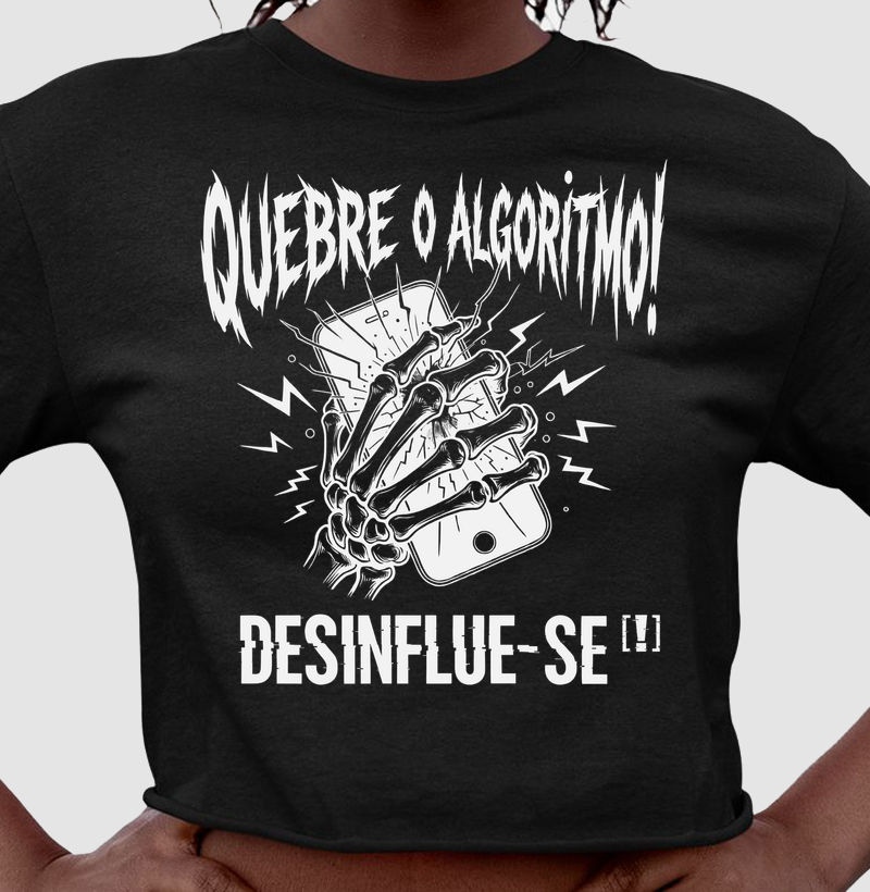 QUEBRE O ALGORITIMO! DESINFLUE-SE[!]