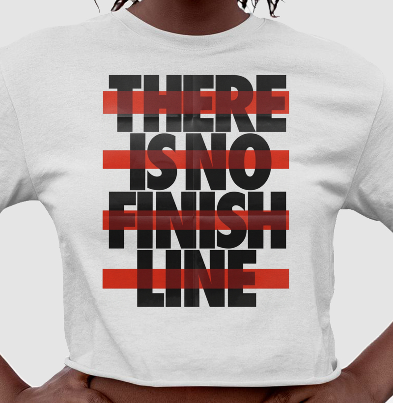 There is no finish line