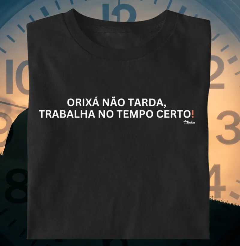 ORIXÁ NAO TARDA TRABALHA NO TEMPO CERTO