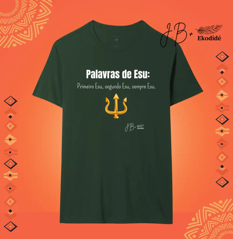 PALAVRAS DE ESÚ: Primeiro Esu, segundo Esu, sempre Esu.
