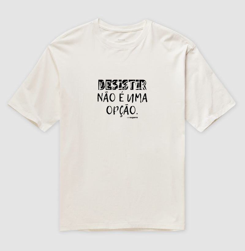 Oversized  "Desistir não é uma opção"