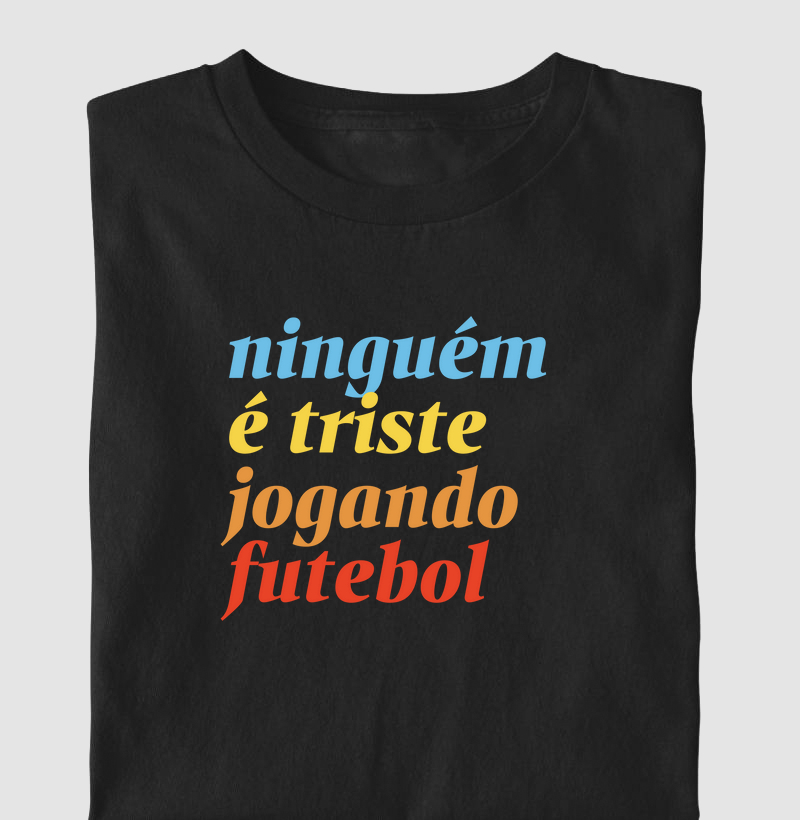 Ninguém é Triste Jogando Futebol