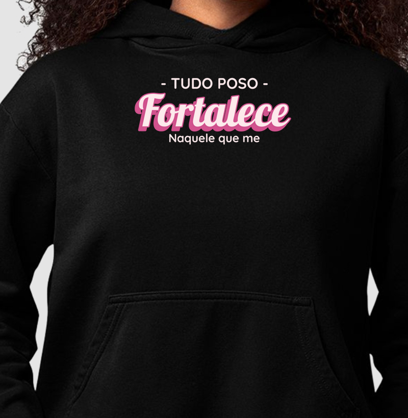 Hoodie Moletom Tudo Posso Naquele que me Fortalece